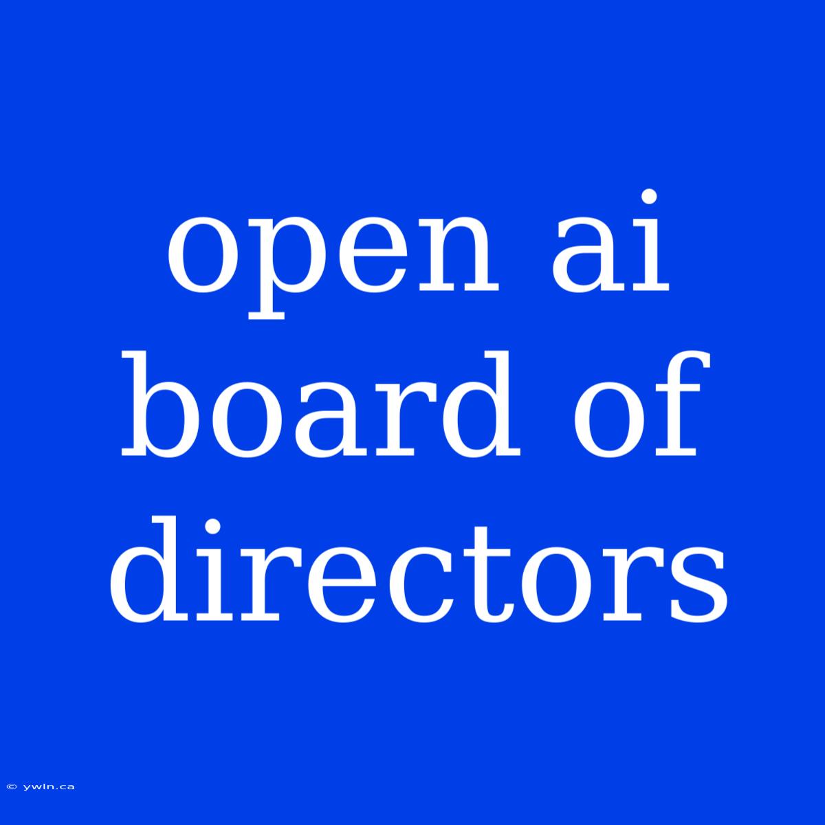 Open Ai Board Of Directors