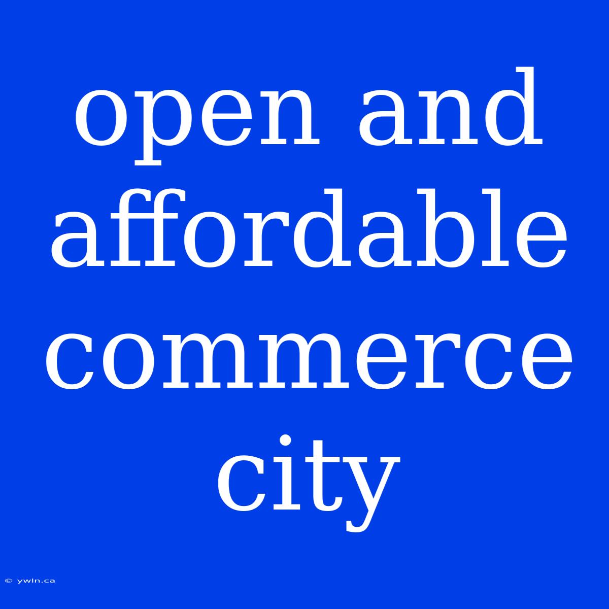 Open And Affordable Commerce City