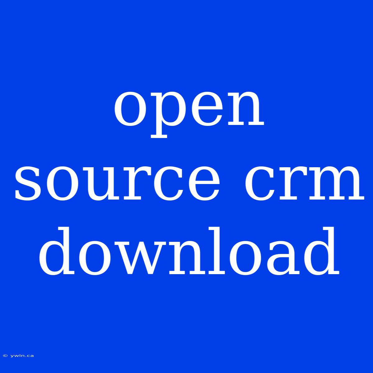 Open Source Crm Download