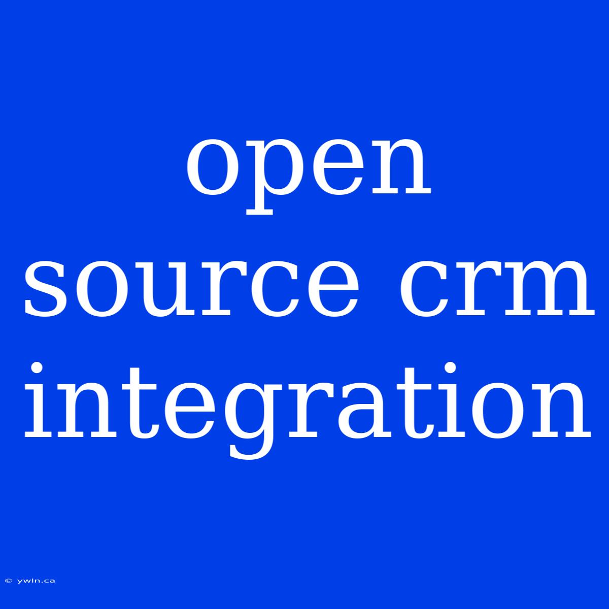 Open Source Crm Integration