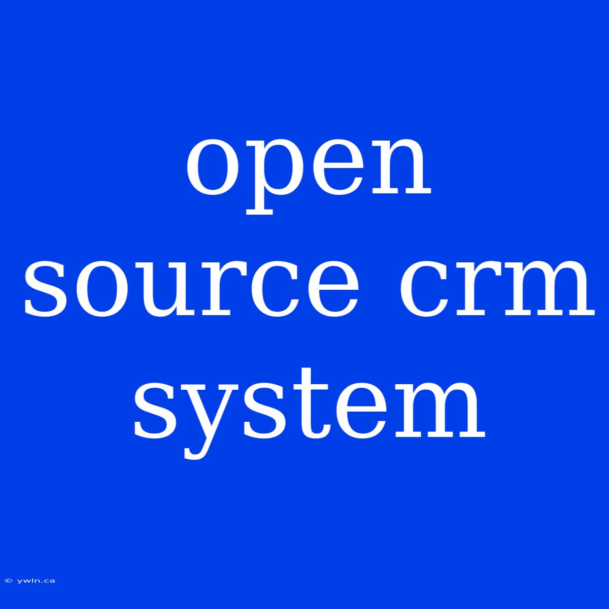 Open Source Crm System