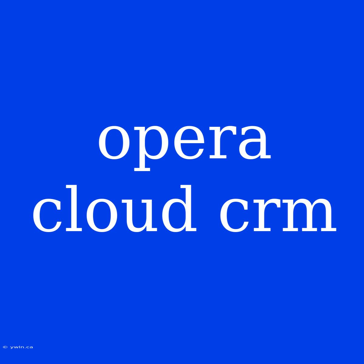 Opera Cloud Crm