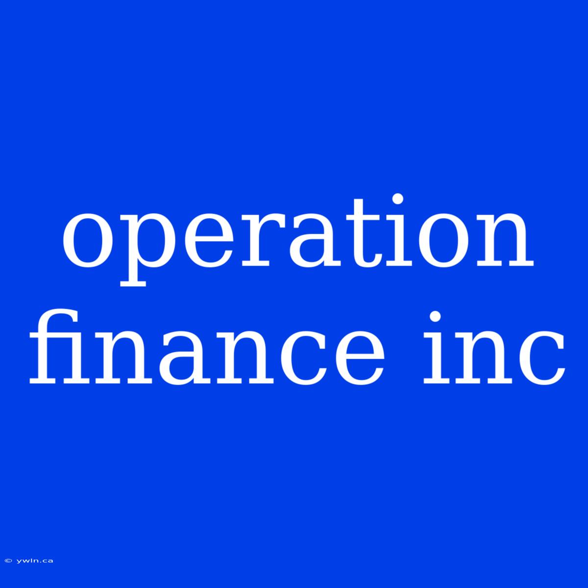 Operation Finance Inc