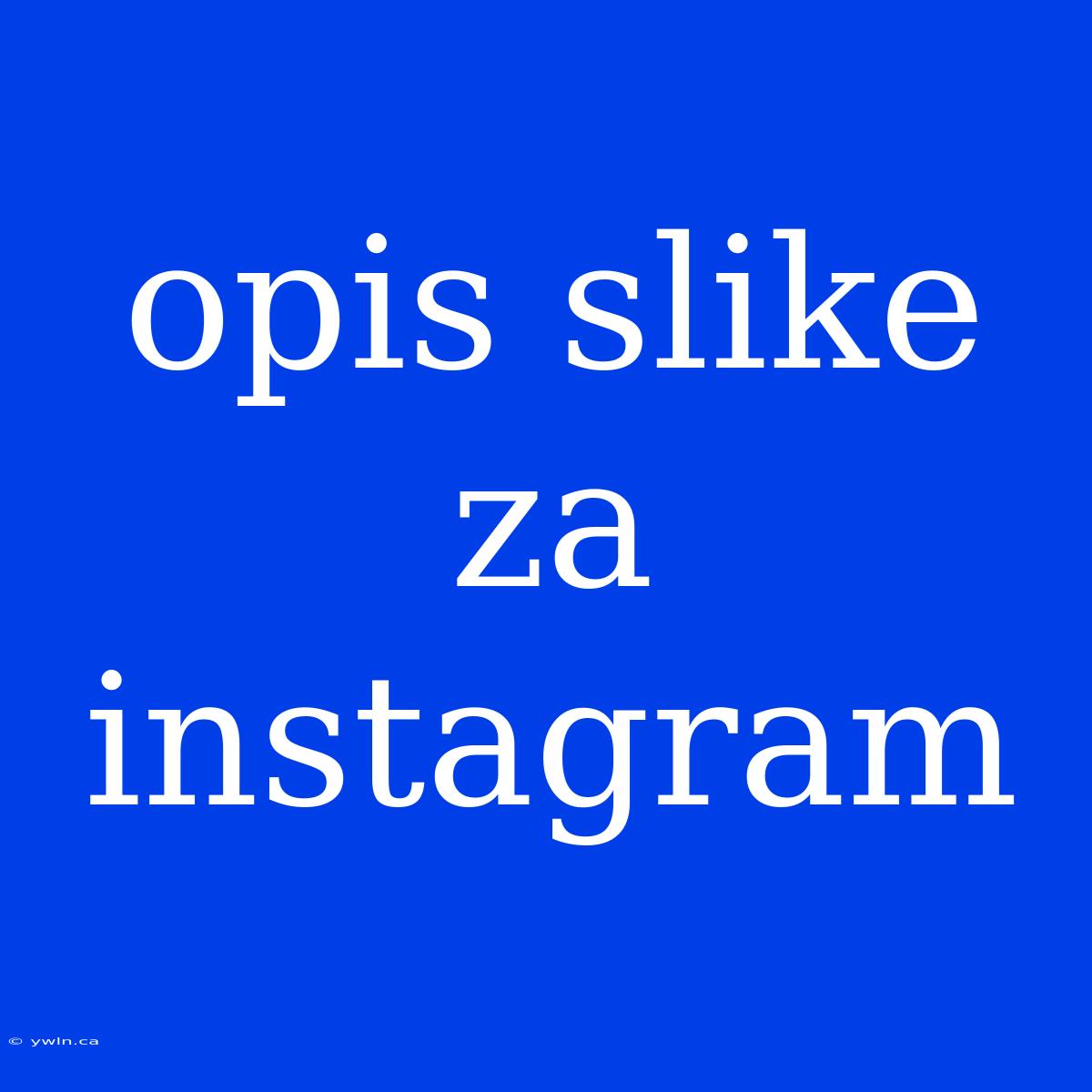 Opis Slike Za Instagram