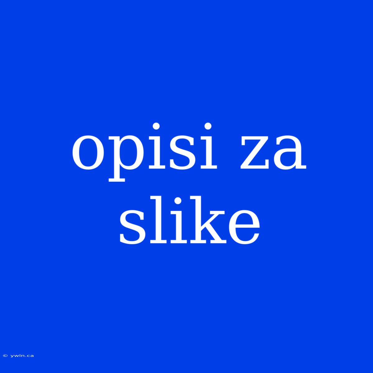 Opisi Za Slike