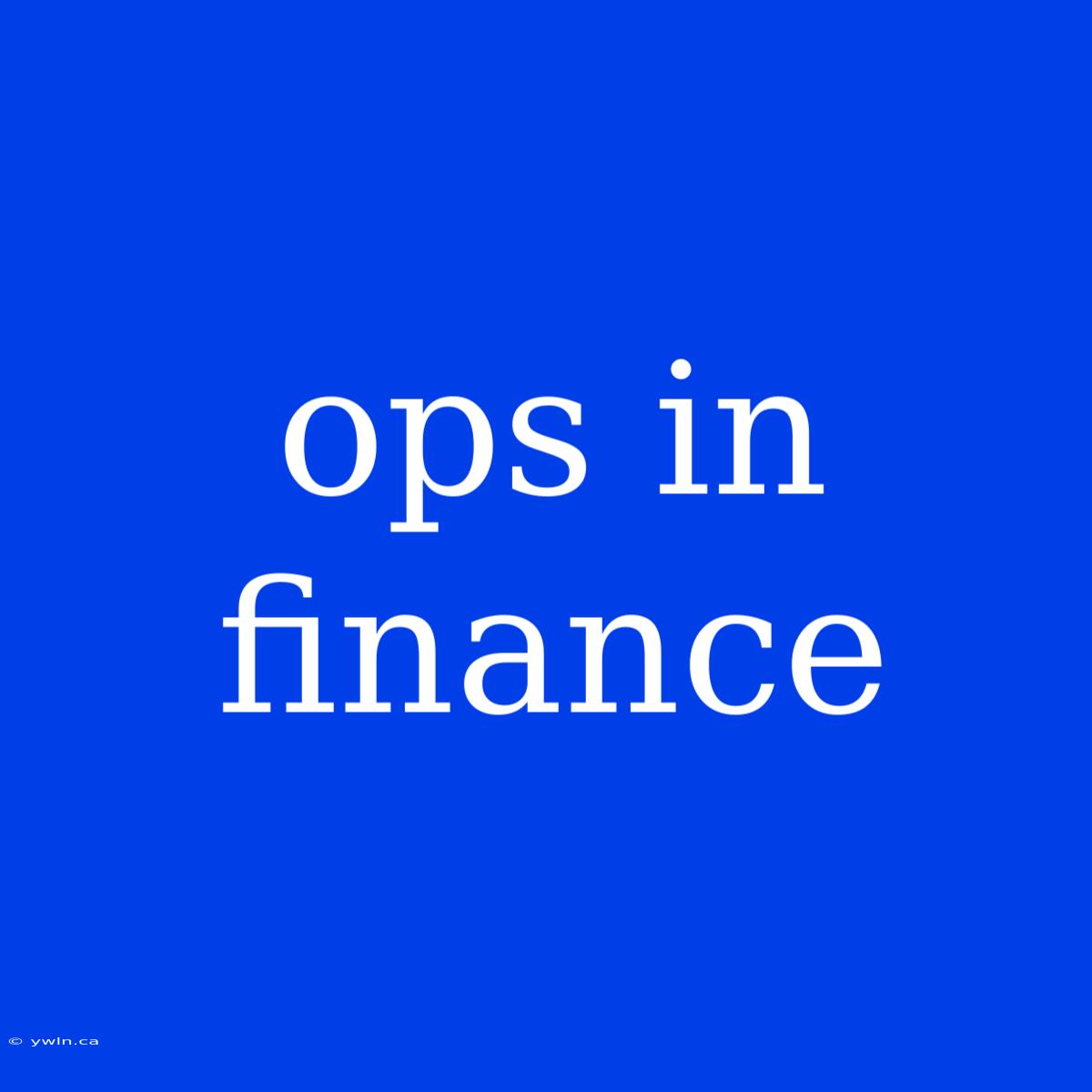 Ops In Finance