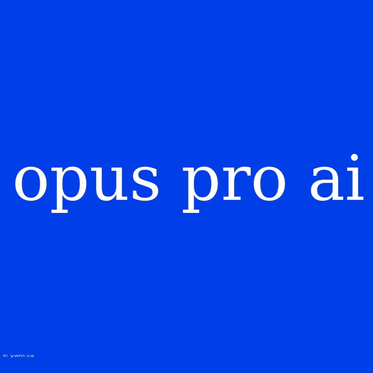 Opus Pro Ai