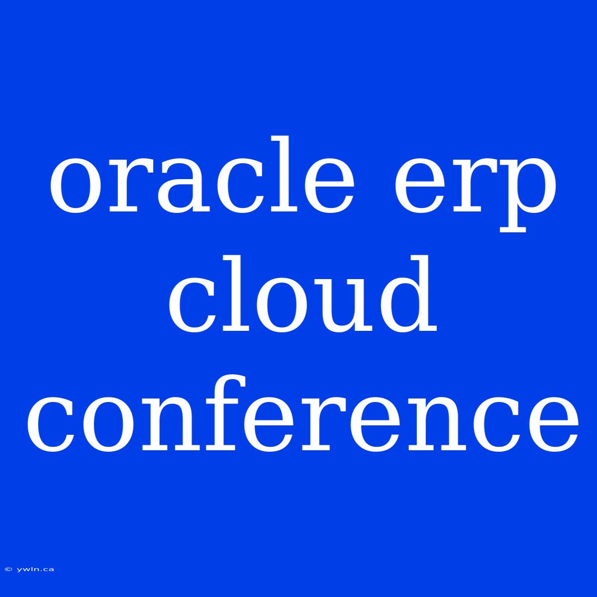 Oracle Erp Cloud Conference