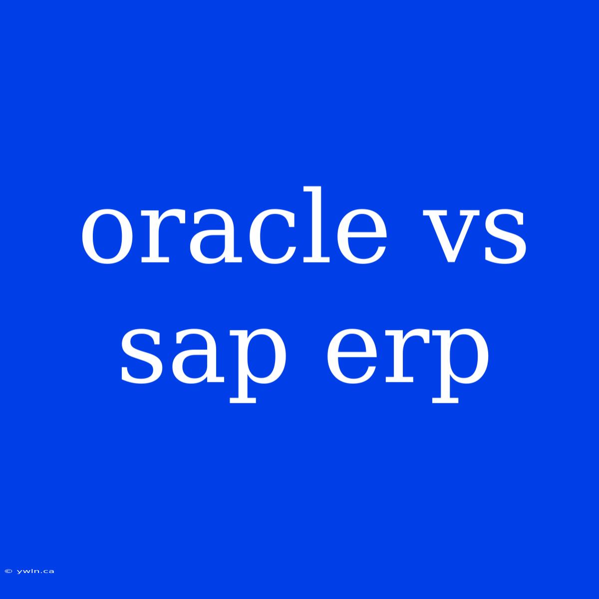 Oracle Vs Sap Erp