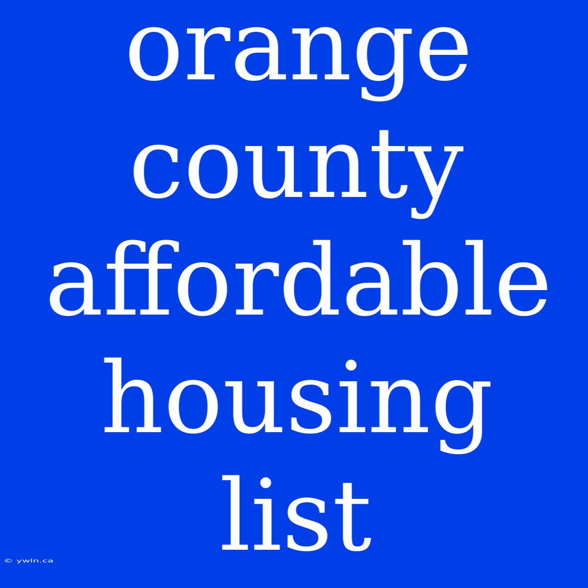 Orange County Affordable Housing List