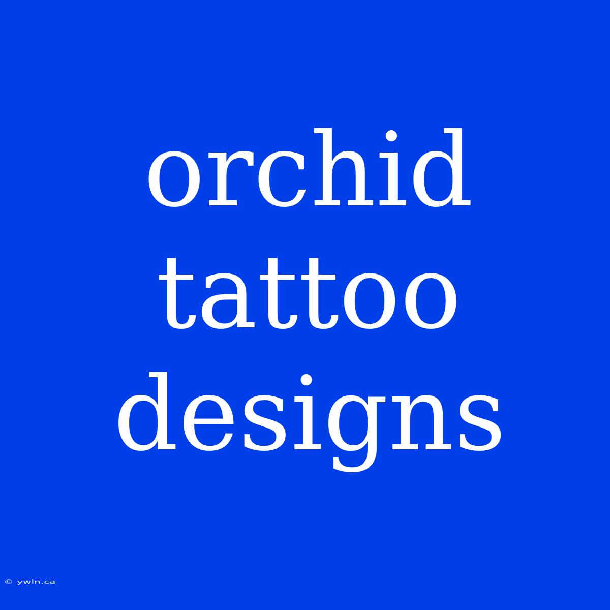 Orchid Tattoo Designs