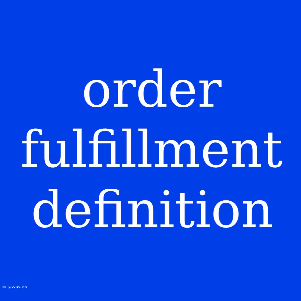 Order Fulfillment Definition