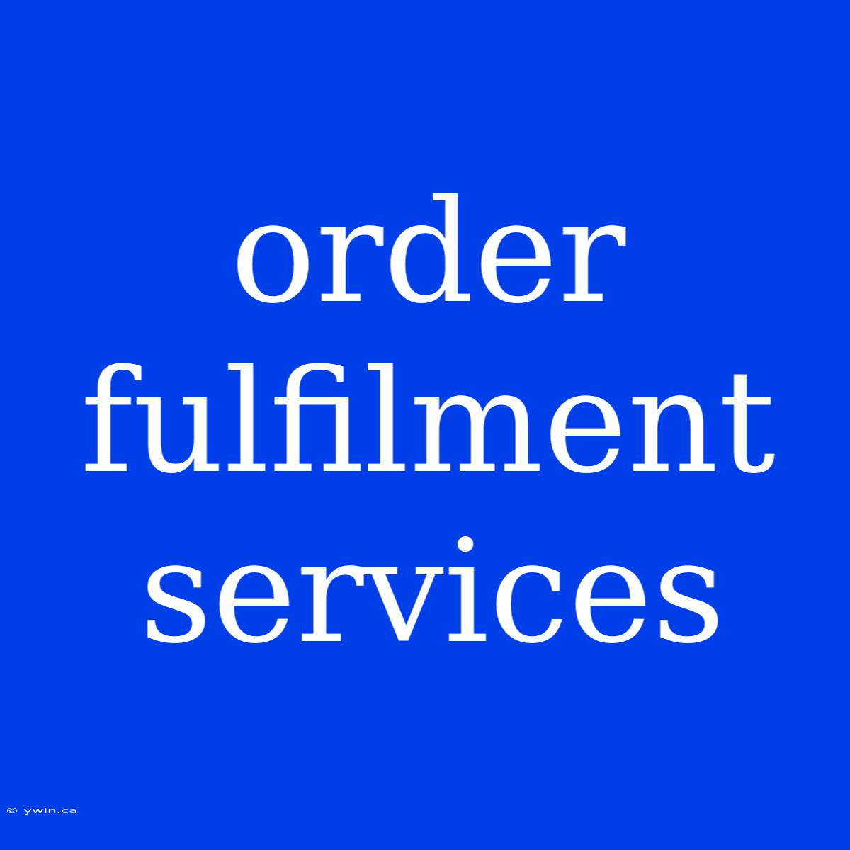 Order Fulfilment Services