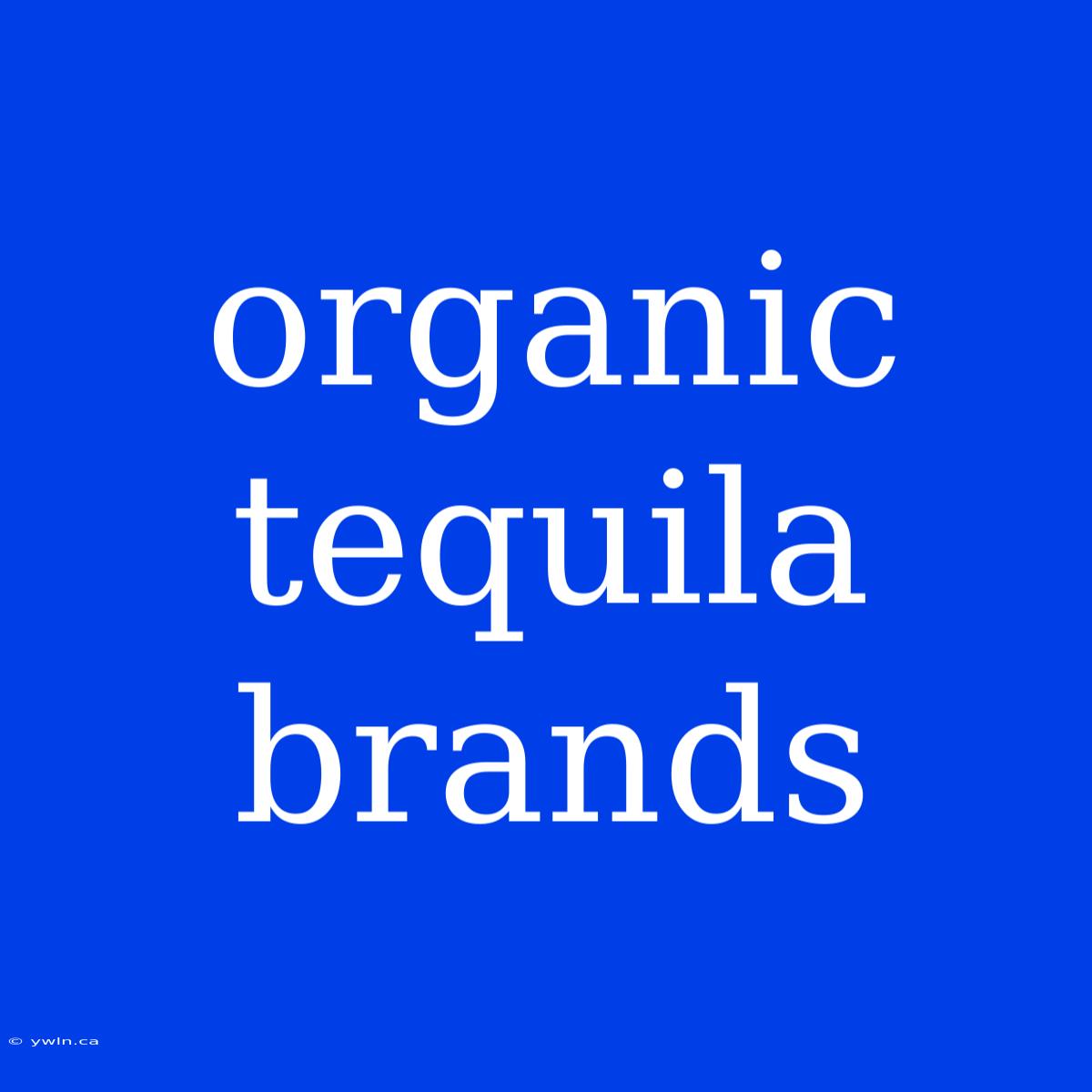 Organic Tequila Brands