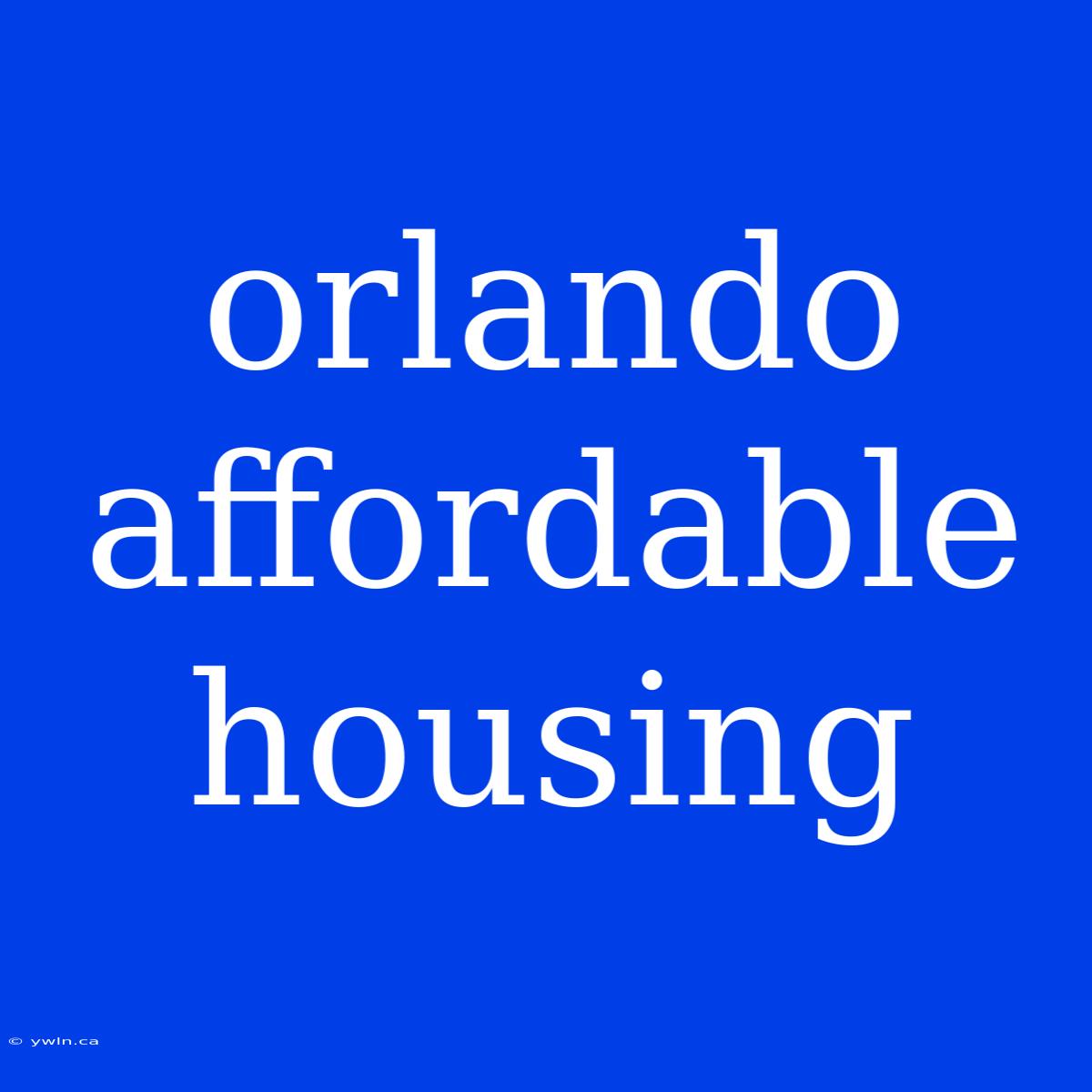 Orlando Affordable Housing