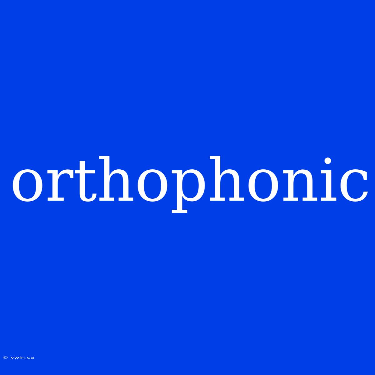 Orthophonic