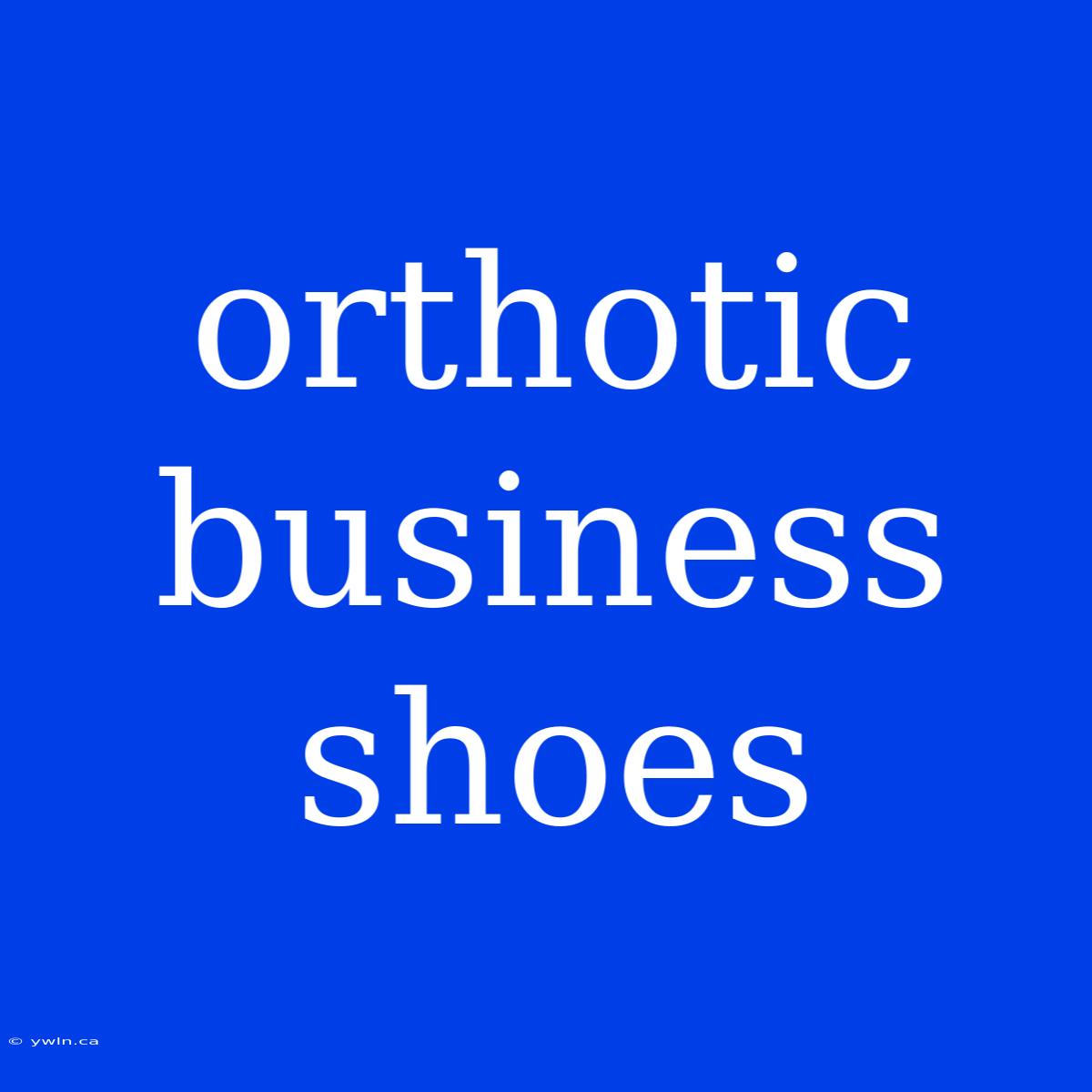 Orthotic Business Shoes