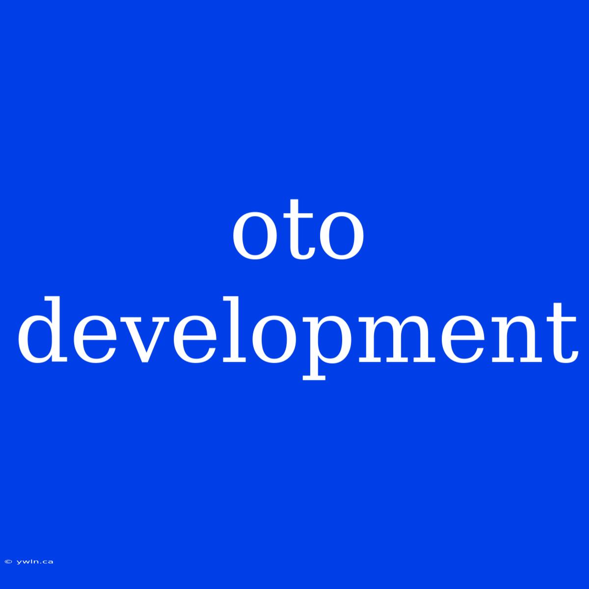 Oto Development