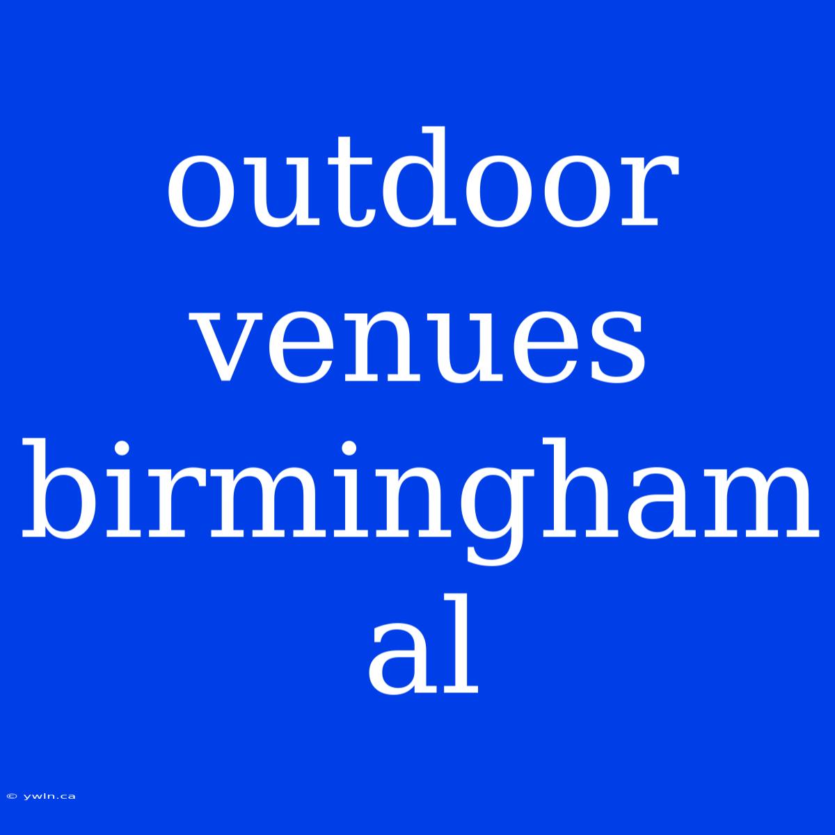 Outdoor Venues Birmingham Al