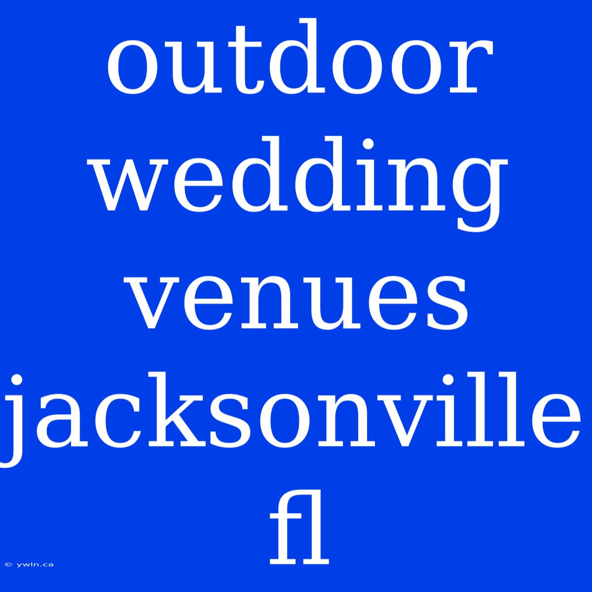 Outdoor Wedding Venues Jacksonville Fl