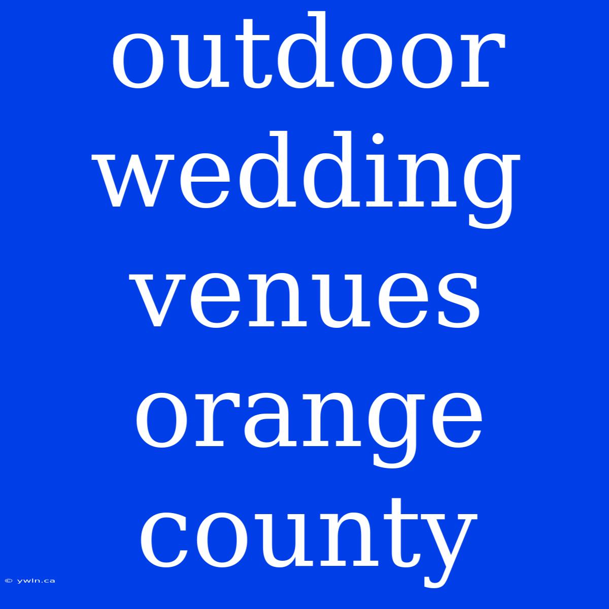 Outdoor Wedding Venues Orange County