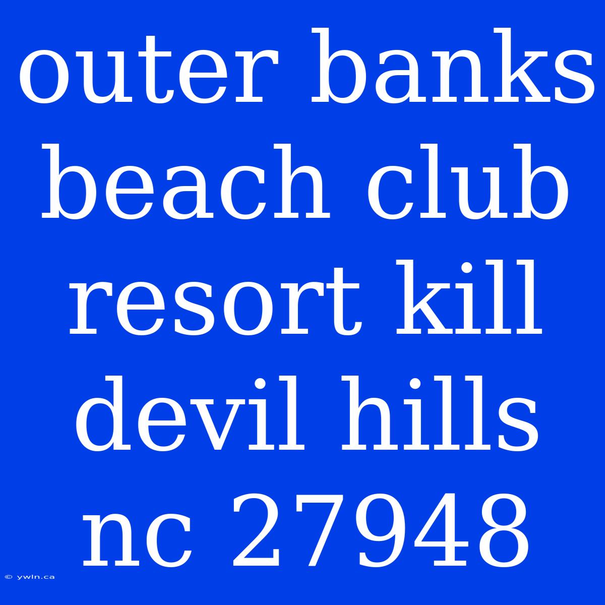 Outer Banks Beach Club Resort Kill Devil Hills Nc 27948