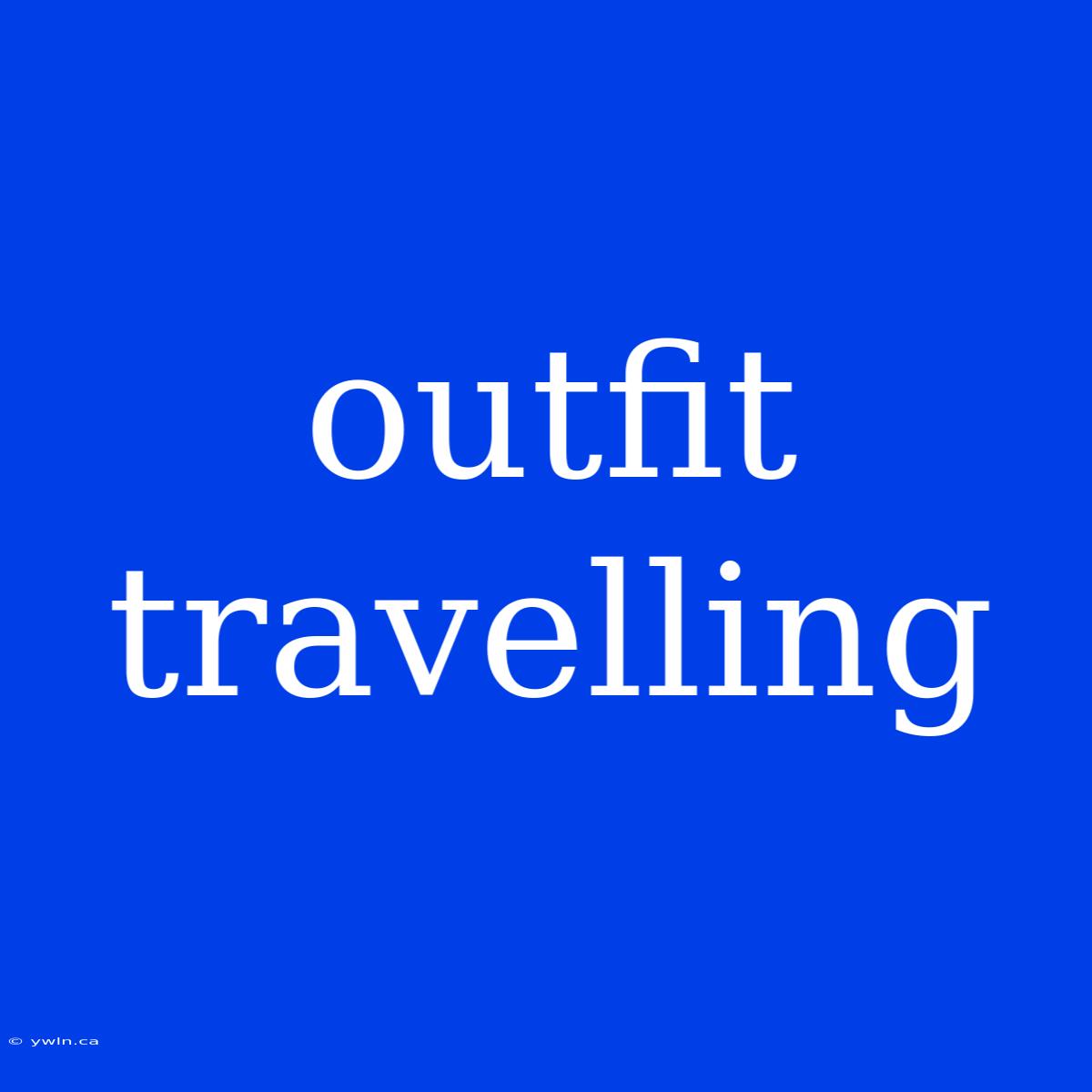 Outfit Travelling