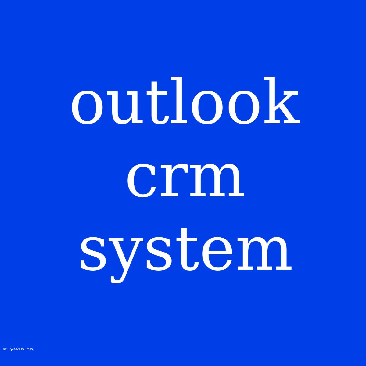 Outlook Crm System