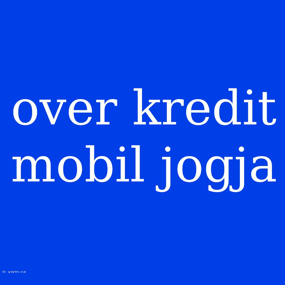 Over Kredit Mobil Jogja