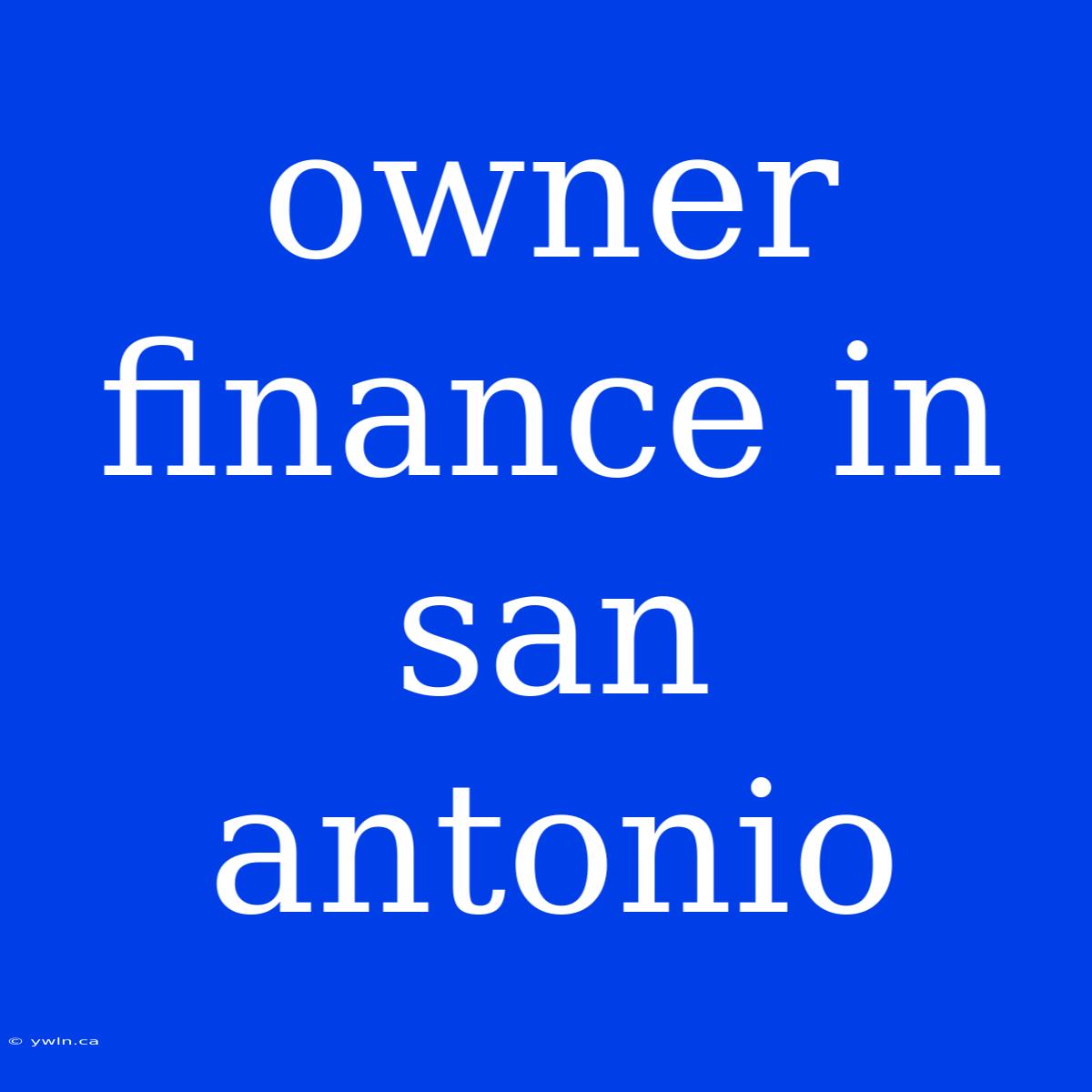 Owner Finance In San Antonio