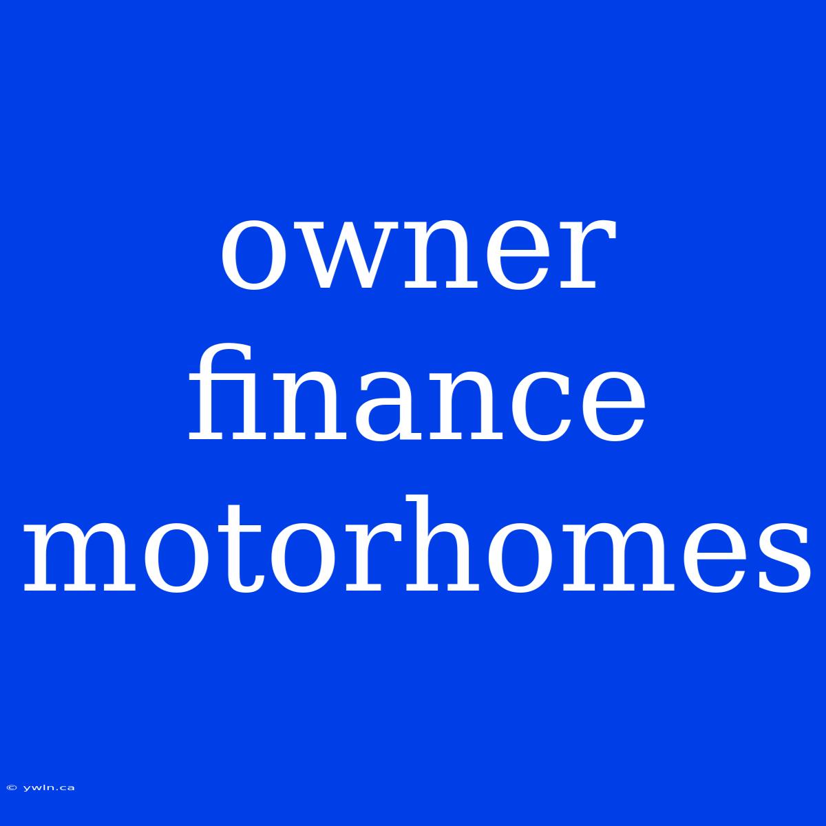 Owner Finance Motorhomes