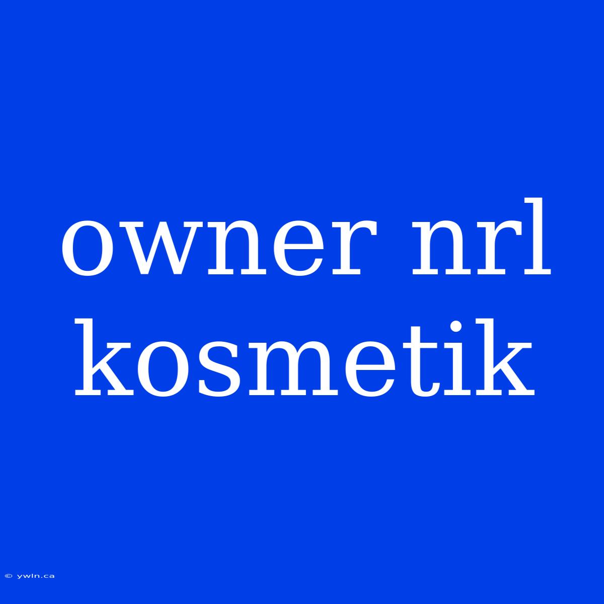 Owner Nrl Kosmetik