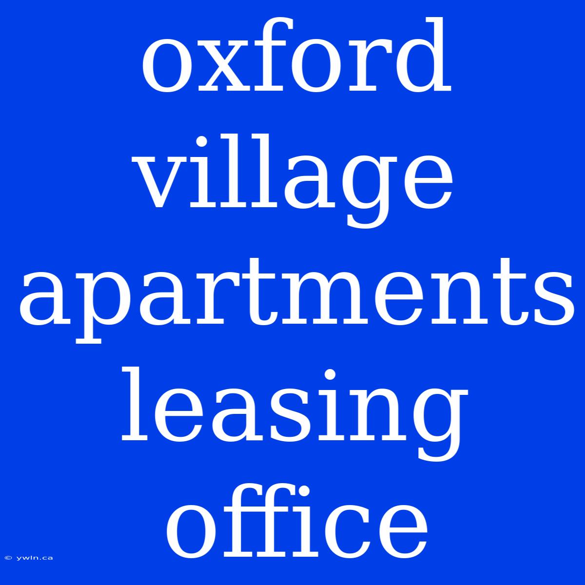 Oxford Village Apartments Leasing Office