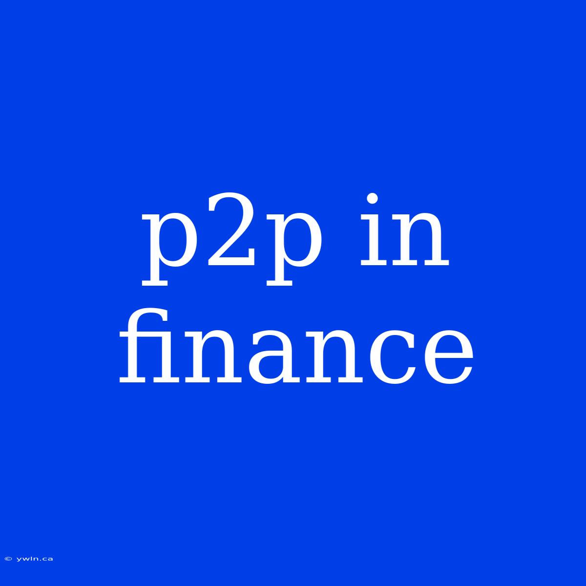 P2p In Finance