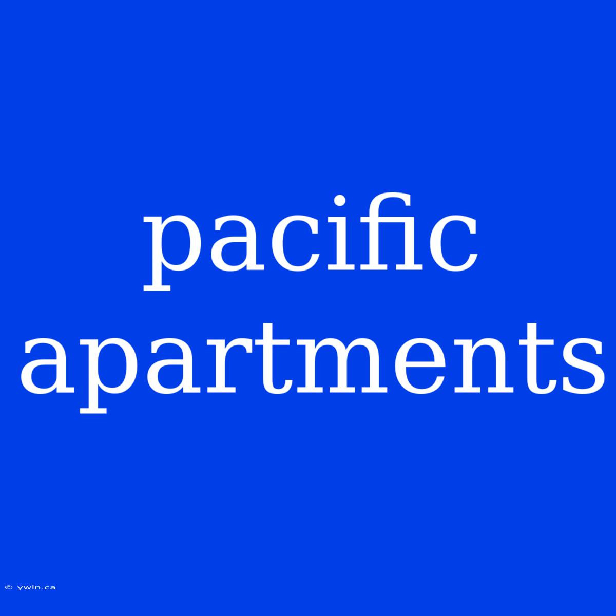 Pacific Apartments