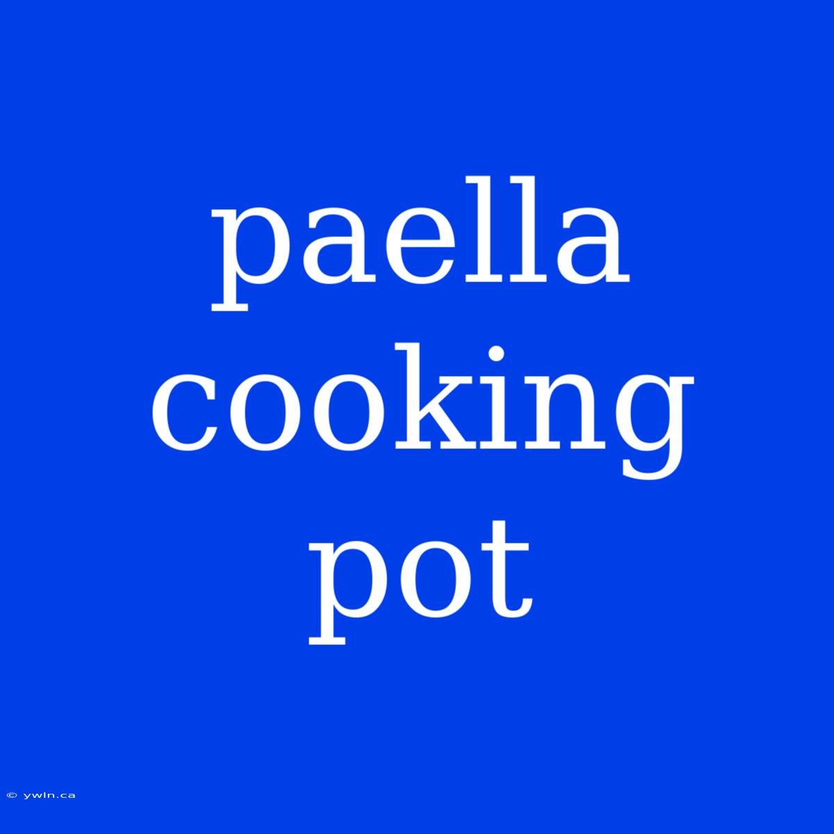 Paella Cooking Pot