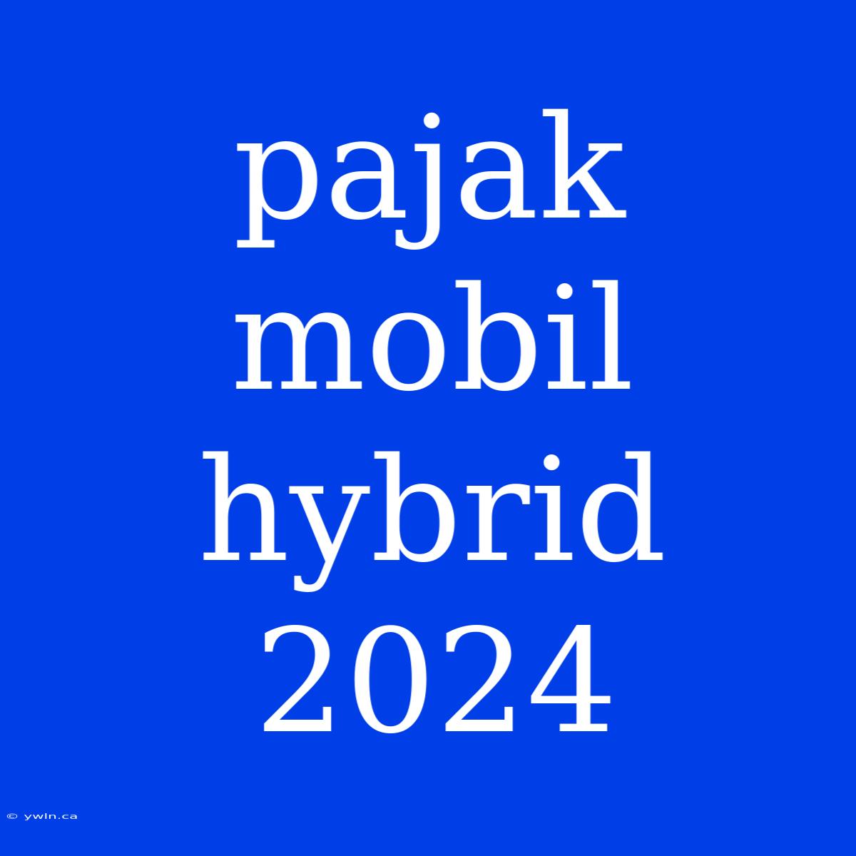 Pajak Mobil Hybrid 2024