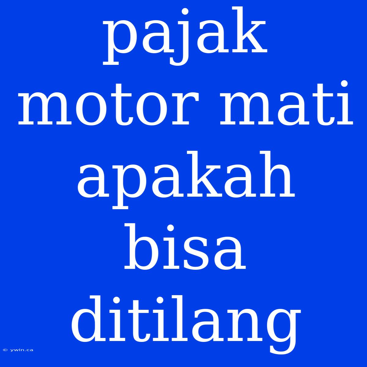 Pajak Motor Mati Apakah Bisa Ditilang