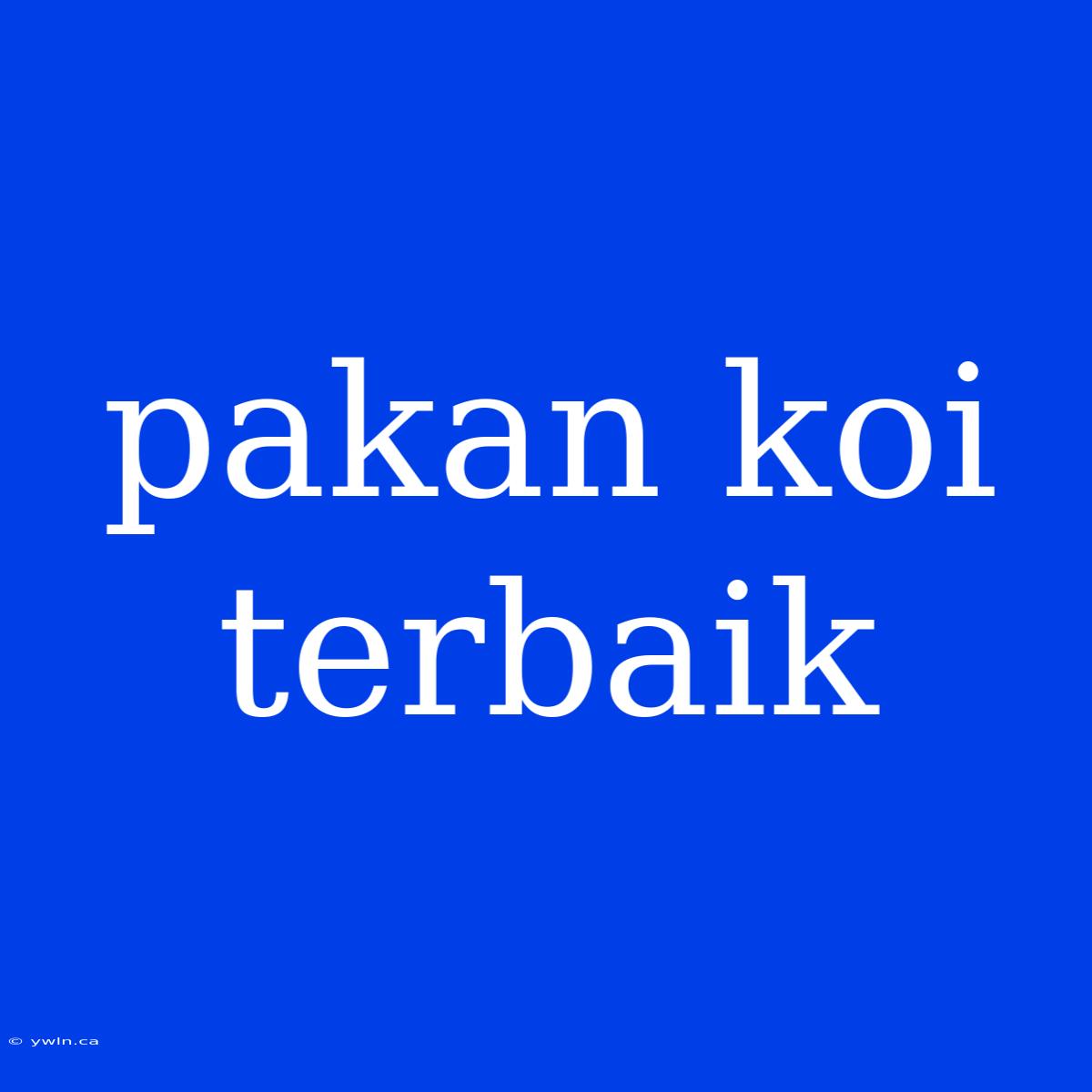 Pakan Koi Terbaik