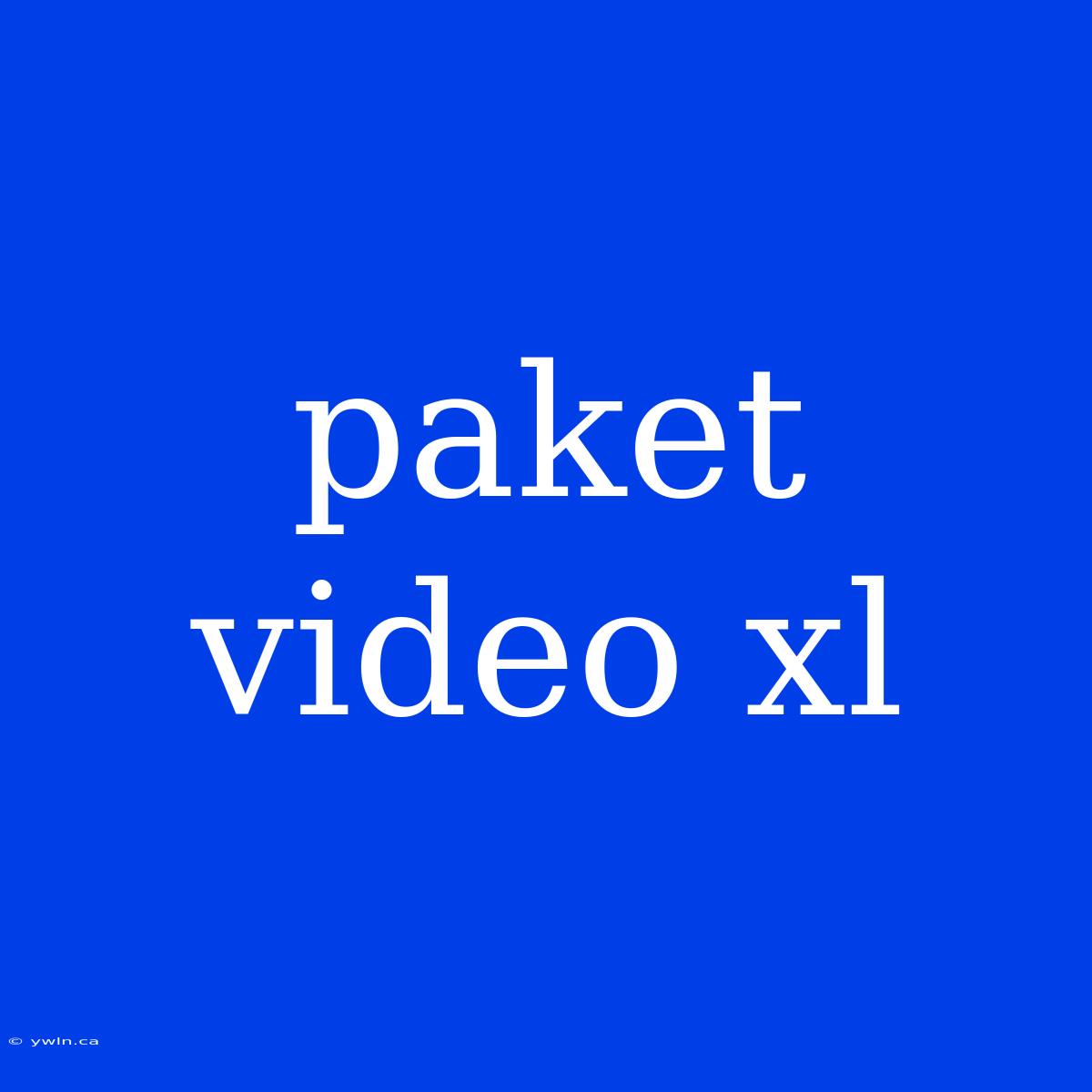 Paket Video Xl