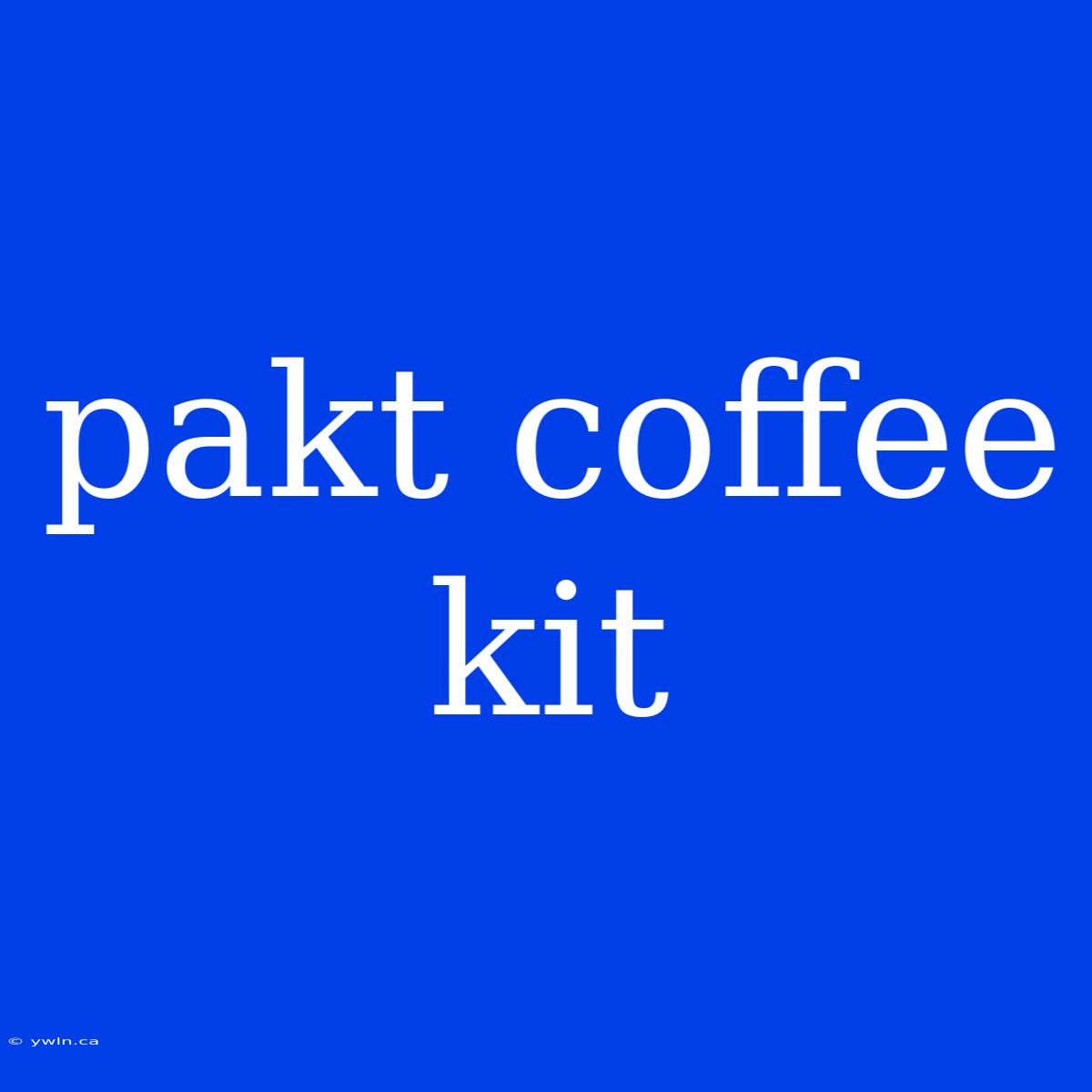 Pakt Coffee Kit