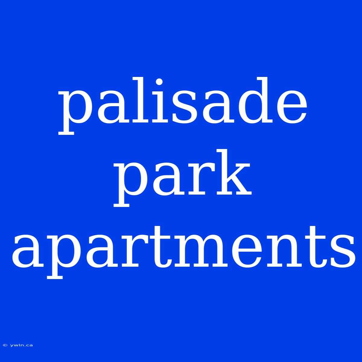 Palisade Park Apartments