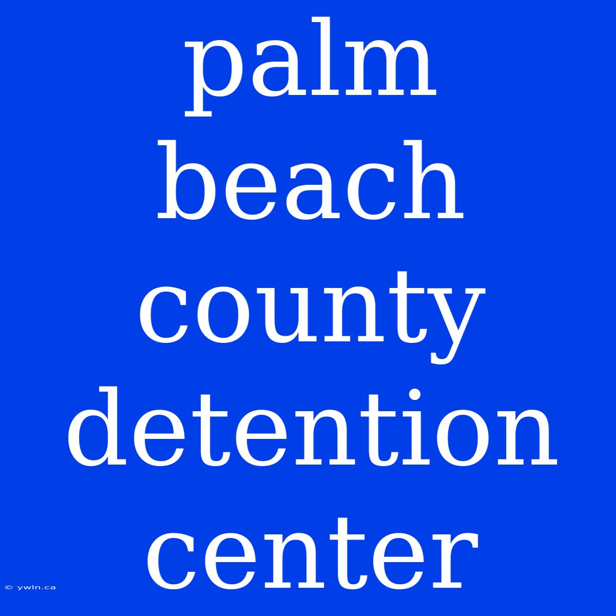 Palm Beach County Detention Center