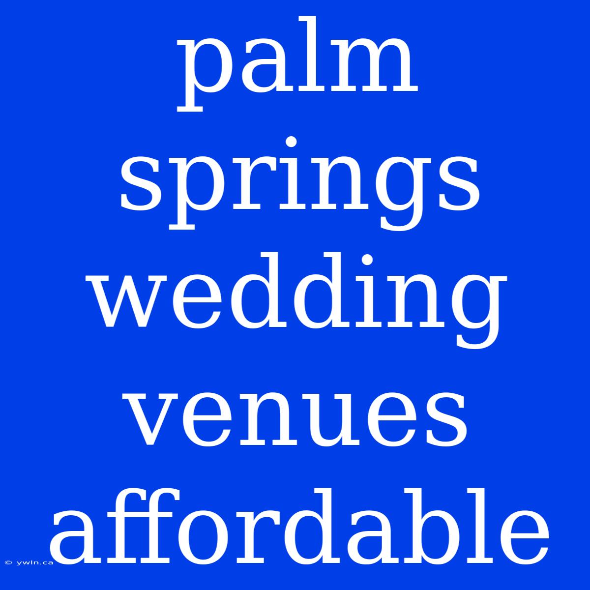 Palm Springs Wedding Venues Affordable