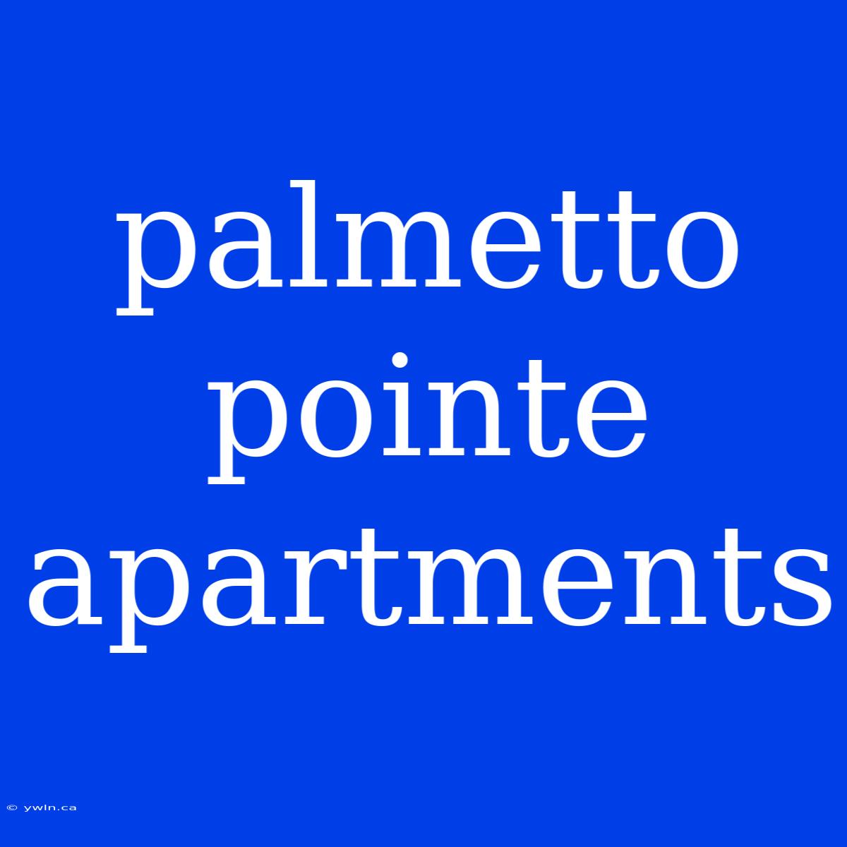 Palmetto Pointe Apartments