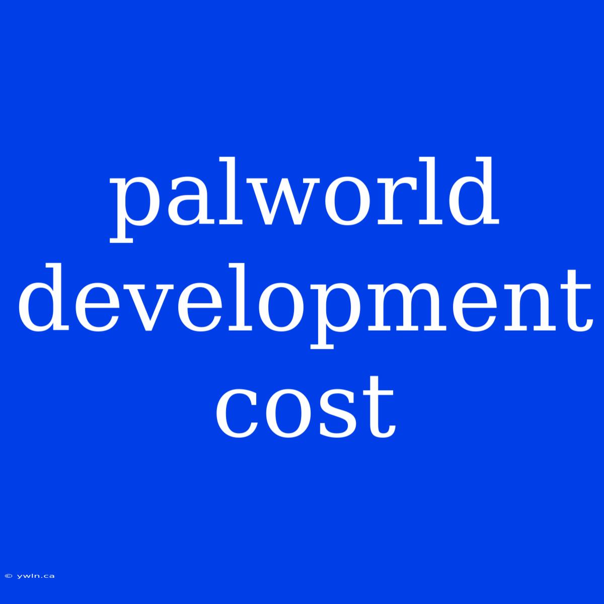 Palworld Development Cost