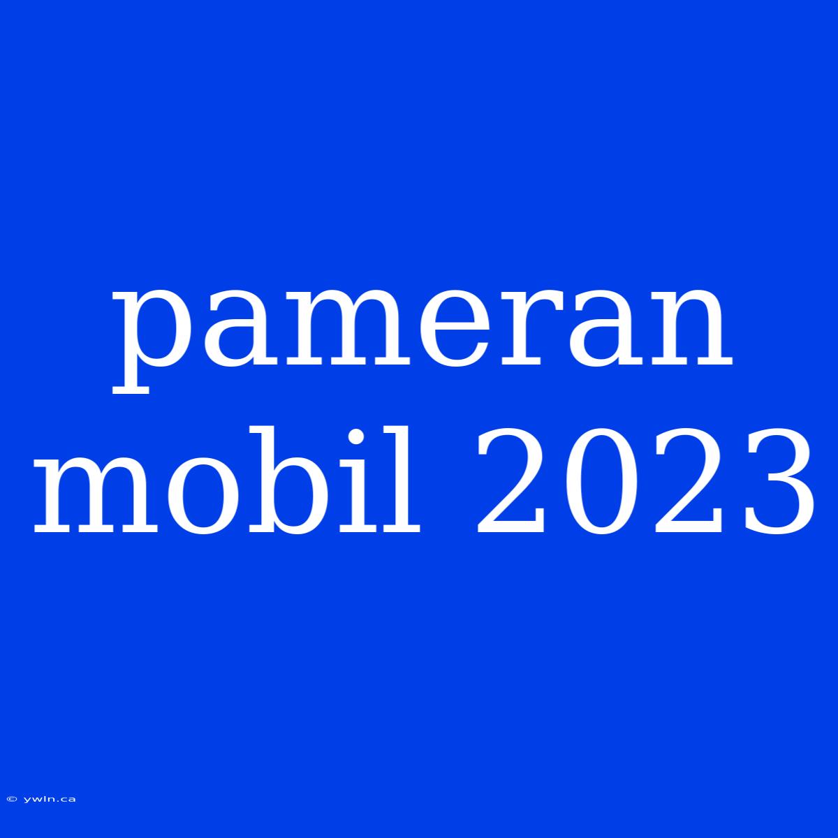 Pameran Mobil 2023