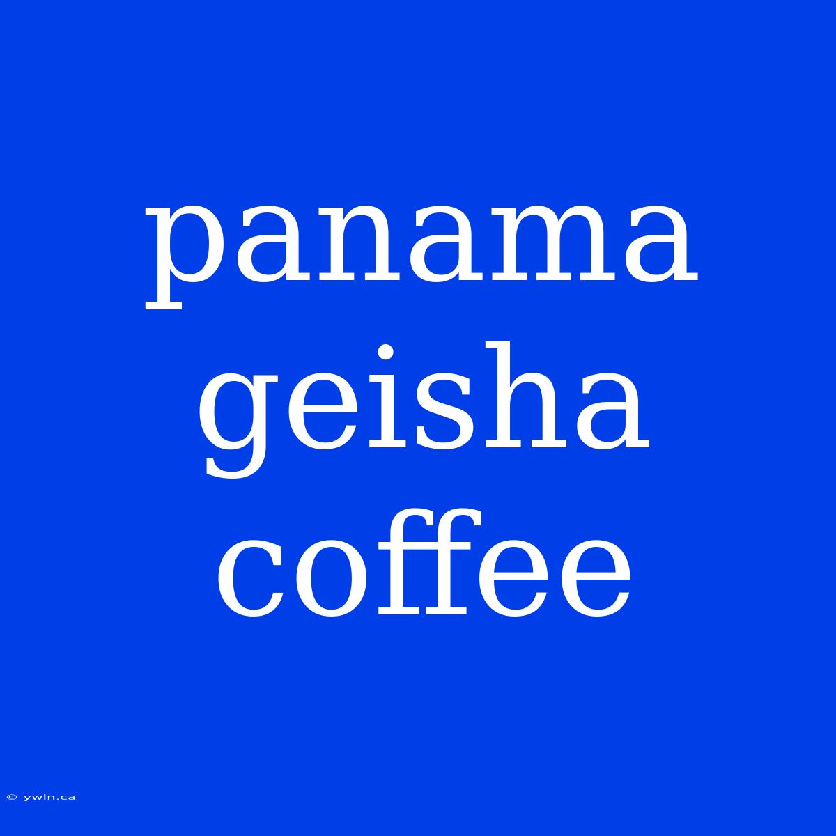 Panama Geisha Coffee