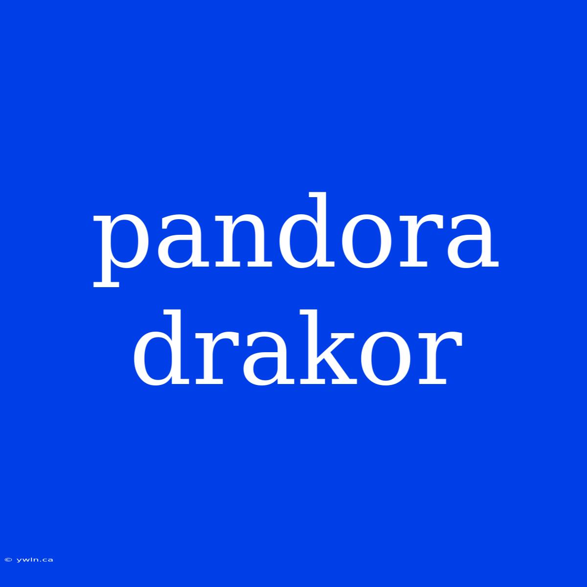 Pandora Drakor