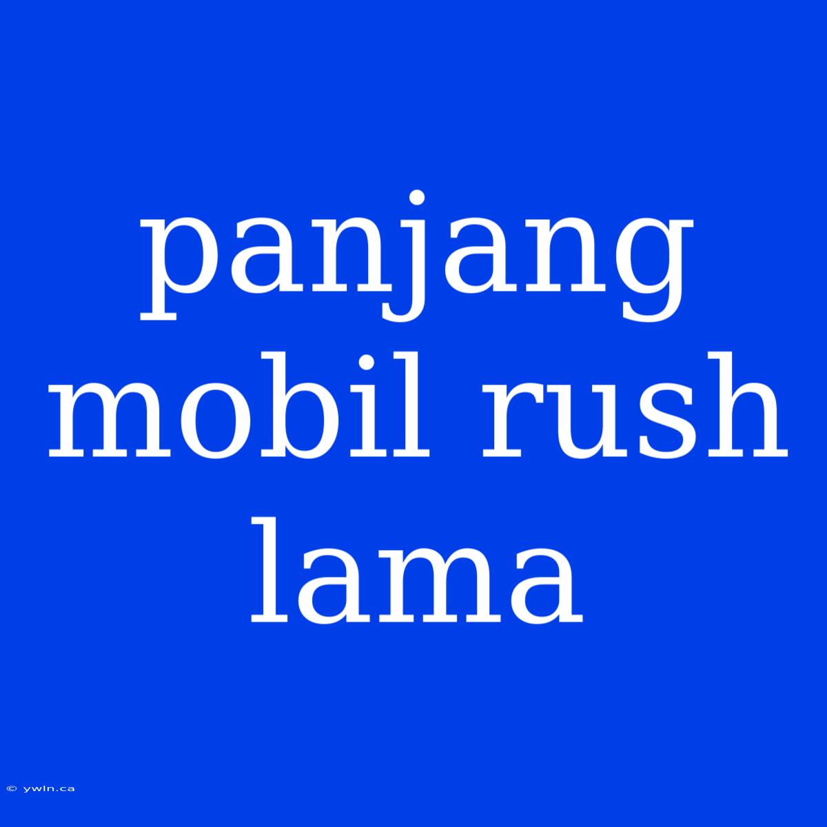 Panjang Mobil Rush Lama